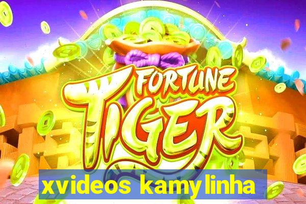 xvideos kamylinha